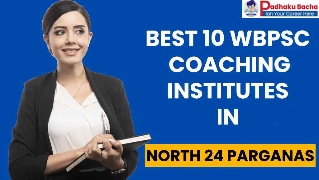 Best WBPSC Coaching in North 24 Parganas